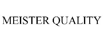 MEISTER QUALITY
