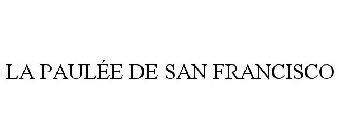 LA PAULÉE DE SAN FRANCISCO