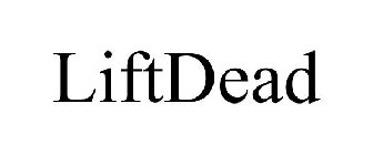 LIFTDEAD