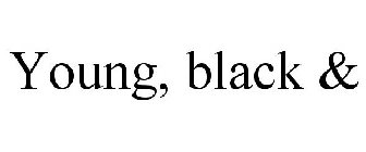 YOUNG, BLACK &