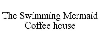 THE SWIMMING MERMAID COFFEE HOUSE