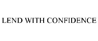 LEND WITH CONFIDENCE