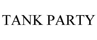 TANK PARTY
