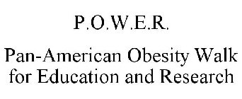 P.O.W.E.R. PAN-AMERICAN OBESITY WALK FOR EDUCATION AND RESEARCH