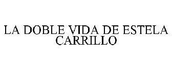 LA DOBLE VIDA DE ESTELA CARRILLO