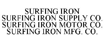 SURFING IRON SURFING IRON SUPPLY CO. SURFING IRON MOTOR CO. SURFING IRON MFG. CO.