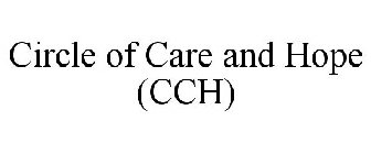 CIRCLE OF CARE AND HOPE (CCH)