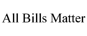 ALL BILLS MATTER