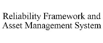 RELIABILITY FRAMEWORK AND ASSET MANAGEMENT SYSTEM