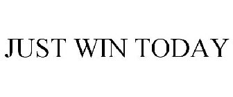 JUST WIN TODAY