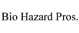 BIO HAZARD PROS.