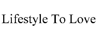 LIFESTYLE TO LOVE