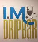 I.M. DRIPBAR