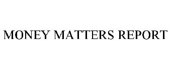 MONEY MATTERS REPORT