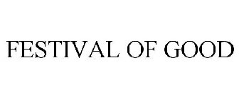 FESTIVAL OF GOOD