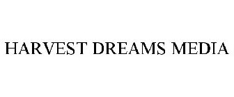HARVEST DREAMS MEDIA
