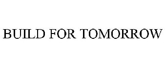 BUILD FOR TOMORROW