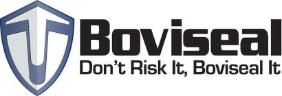 BOVISEAL DON'T RISK IT, BOVISEAL IT