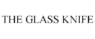 THE GLASS KNIFE