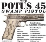 POTUS 45, SWAMP PISTOL