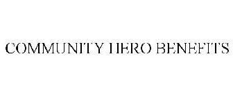 COMMUNITY HERO BENEFITS