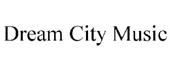 DREAM CITY MUSIC