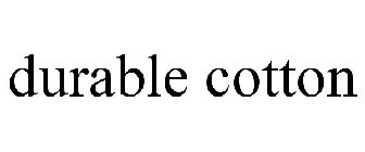 DURABLE COTTON