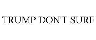 TRUMP DON'T SURF