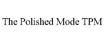 THE POLISHED MODE TPM