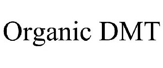 ORGANIC DMT