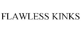 FLAWLESS KINKS