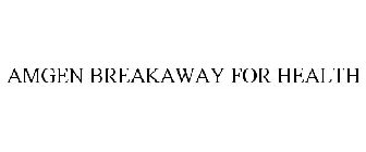 AMGEN BREAKAWAY FOR HEALTH