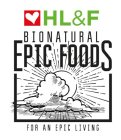 HL&F BIONATURAL EPIC FOODS FOR AN EPIC LIVING