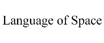 LANGUAGE OF SPACE