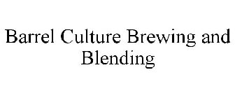 BARREL CULTURE BREWING AND BLENDING