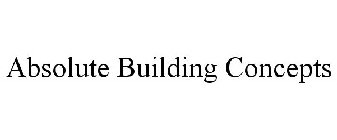 ABSOLUTE BUILDING CONCEPTS