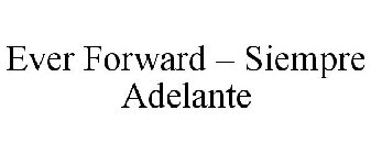 EVER FORWARD - SIEMPRE ADELANTE