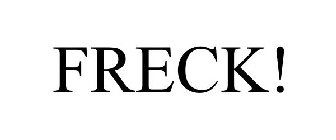 FRECK!