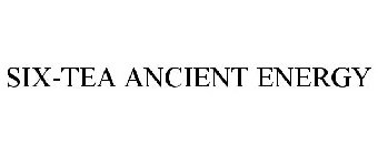 SIX-TEA ANCIENT ENERGY