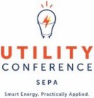 UTILITY CONFERENCE SEPA SMART ENERGY. PRACTICALLY APPLIED.