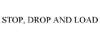 STOP, DROP AND LOAD