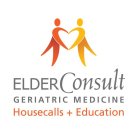 ELDERCONSULT GERIATRIC MEDICINE HOUSECALLS + EDUCATIONLS + EDUCATION