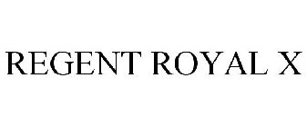 REGENT ROYAL X