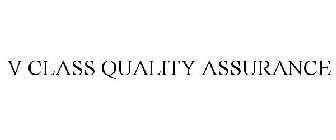 V CLASS QUALITY ASSURANCE