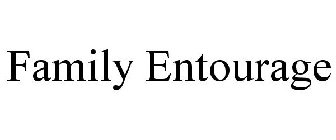 FAMILY ENTOURAGE