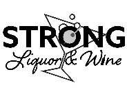 STRONG LIQUOR & WINE