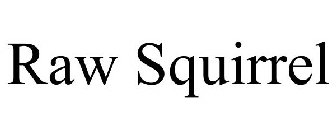 RAW SQUIRREL