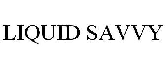 LIQUID SAVVY