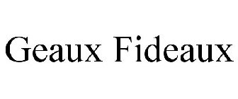 GEAUX FIDEAUX