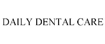 DAILY DENTAL CARE